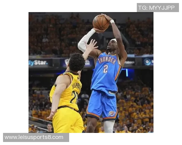 SGA砍下34分8篮板哈利伯顿贡献17分雷霆轻松战胜步行者总分领先